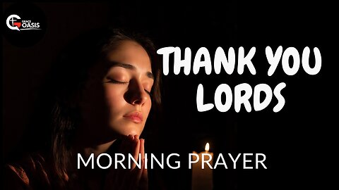 Thank You Lord For The Blessings in My Life | Daily Morning Prayer
