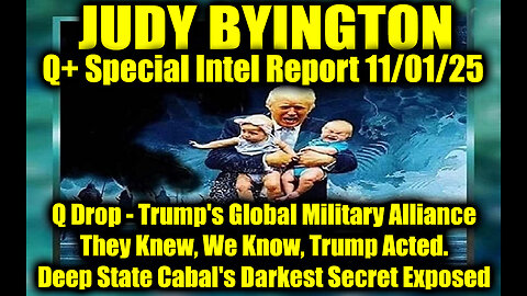 Judy Byington: Un-Redacted 11.1.25 - Q Drop, Trump's Global Military Alliance