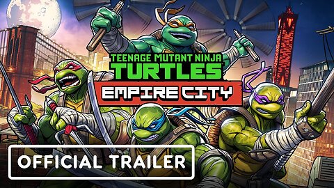 Teenage Mutant Ninja Turtles Empire City – Official Reveal Trailer