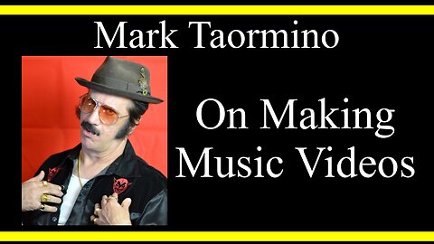 Mark Taormino On Making Music Videos (Interview Excerpts)
