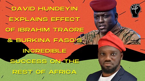 What Does Ibrahim Traore and Burkina Faso's Meteoric Rise Mean For The Rest of Africa?