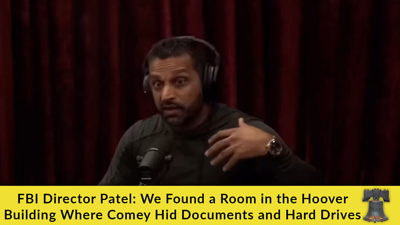 FBI Director Patel: We Found a Room in the Hoover Building Where Comey Hid Documents and Hard Drives
