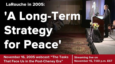 LaRouche in 2005: 'A Long-Term Strategy for Peace'