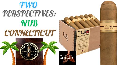 Two Perspectives from Tampa: Nub Connecticut Cigar Review