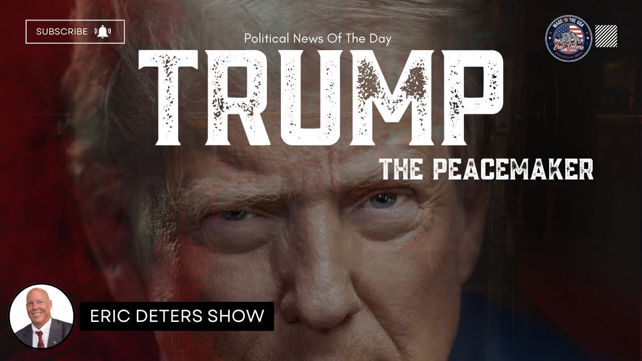 Trump The Peacemaker | Eric Deters Show