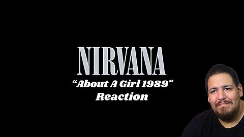 Nirvana - About A Girl "1989" | Music Reaction