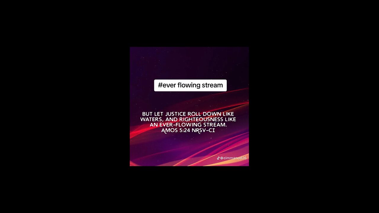 ever flowing stream #justice #righteousness #bible
