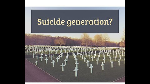 Suicide generation? What is going on?