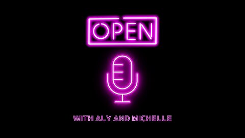 Open Mic With Aly and Michelle 07.07.25