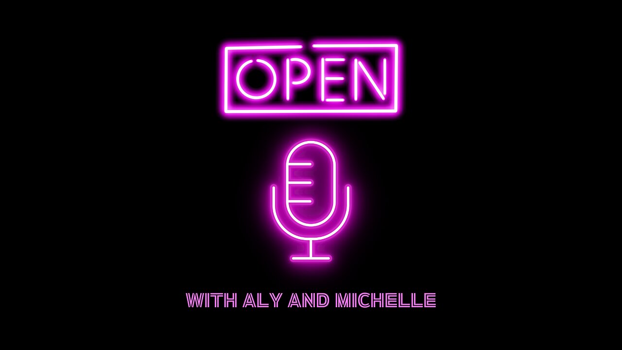 Open Mic With Aly and Michelle 07.07.25