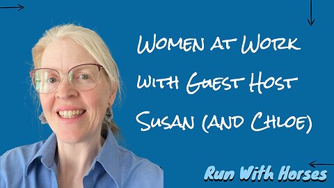 Women at Work with Guest Host Susan (and Chloe)