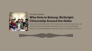Who Gets to Belong: Birthright Citizenship