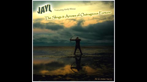 JAYL (Feat: Andy Wood) - The Slings & Arrows of Outrageous Fortune
