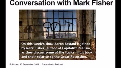 Capitalist Realism, Mark Fisher ex Warwick CCRU, Resonance FM, Sept 2011, Aaron Bastani