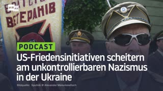 US-Friedensinitiativen werden durch unkontrollierbaren Nazismus in der Ukraine behindert