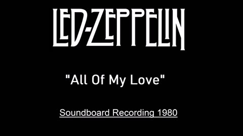 Led Zeppelin - All Of My Love (Live in Switzerland 1980) Soundboard