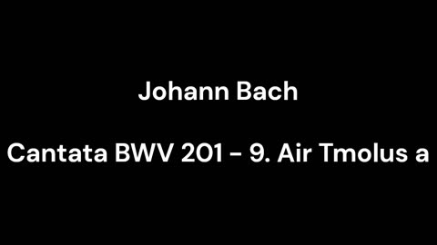 Cantata BWV 201 - 9. Air Tmolus a