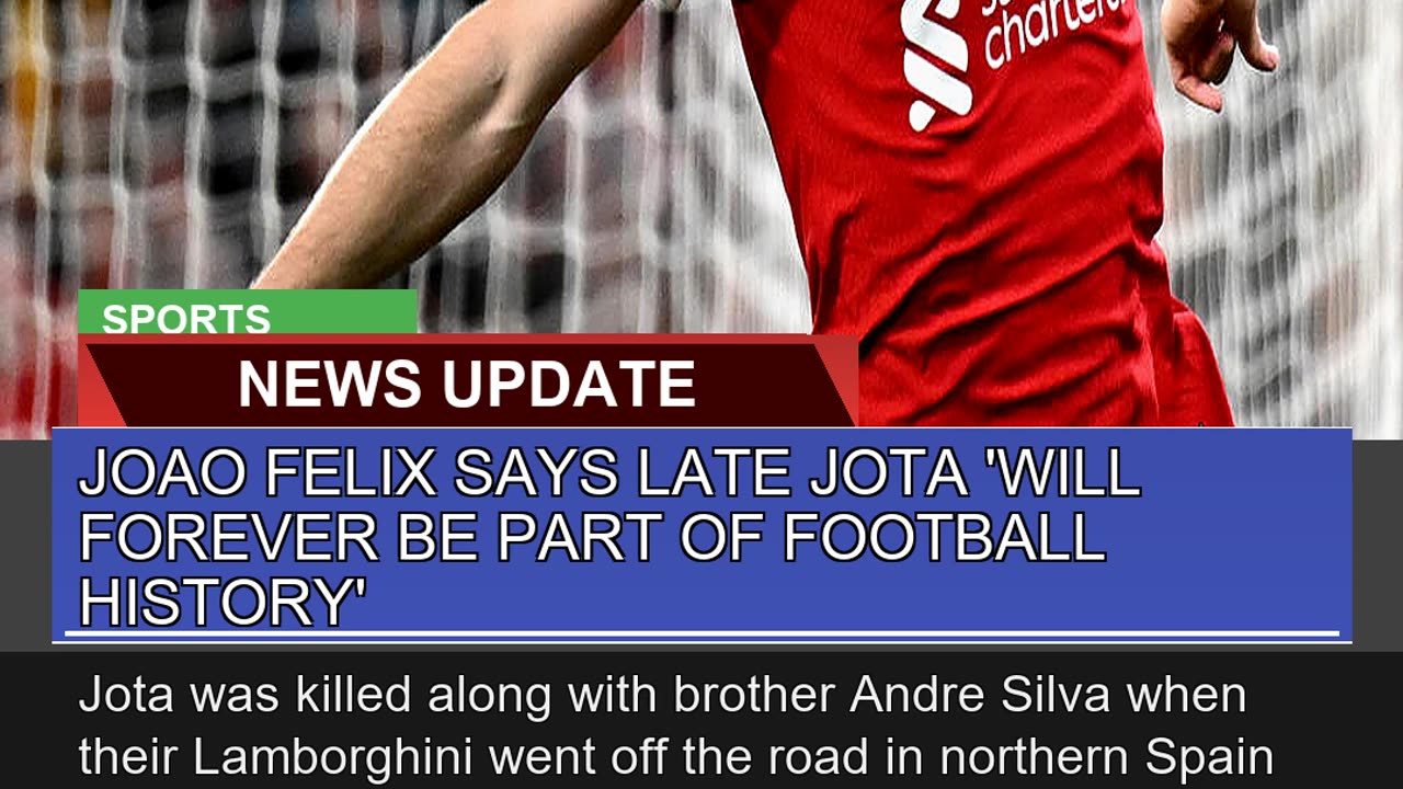 Joao Felix Says Late Jota Will Forever Be Part of