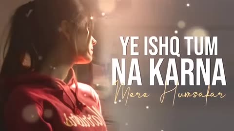 Ye Ishq Tum Na Karna – Heart Touching Song
