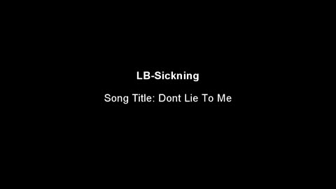 “Don’t Lie To Me…” by LB~Sickning