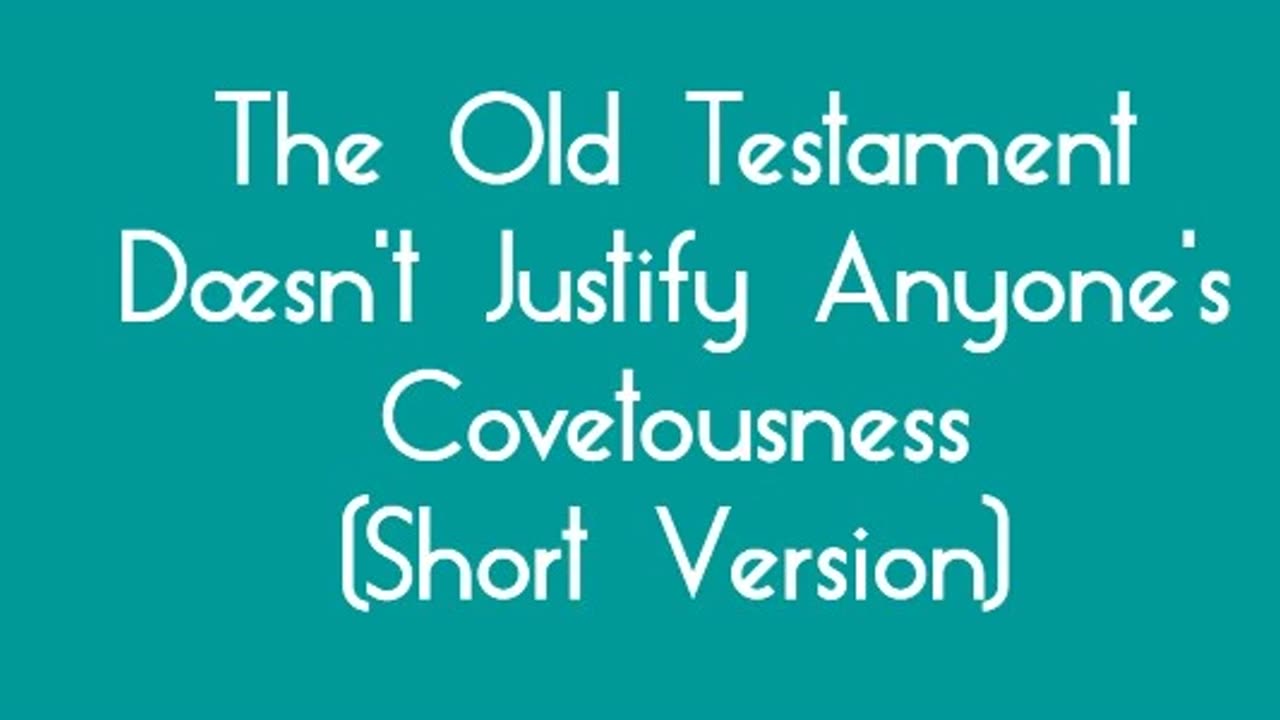 The Old Testament Doesn't Justify Anyone's Covetousness -Short