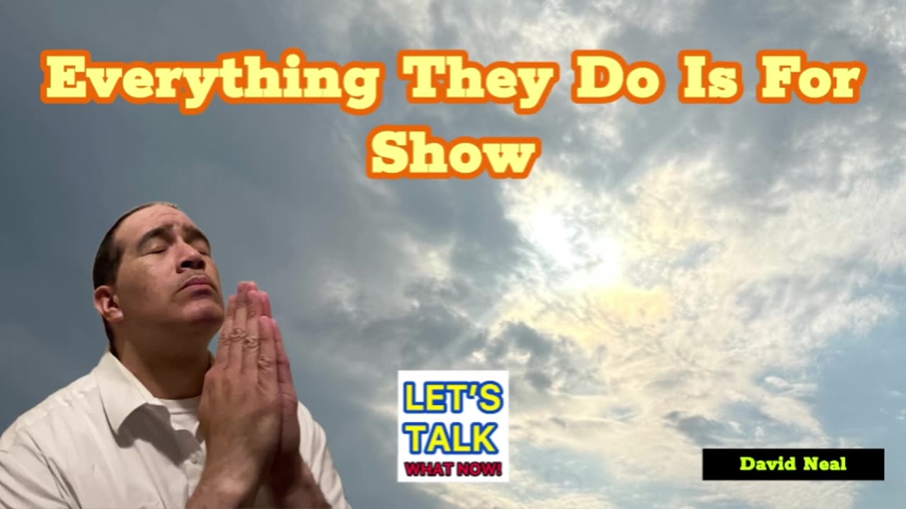 Everything They Do Is For Show