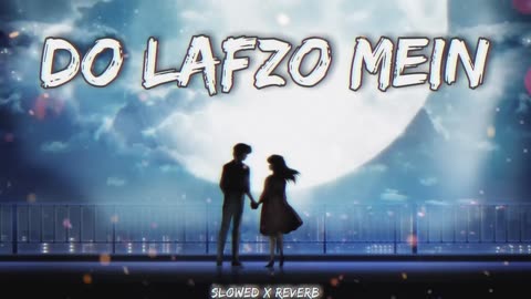 Do Lafzo Mein - Slowed x Reverb