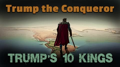 Trump The Conqueror - Trump's 10 Kings - End Time Prophecy Unfolding!