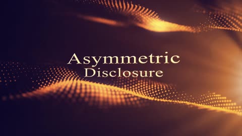 ASYMMETRIC DISCLOSURE 2025