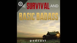Survival and Basic Badass Podcast | One is None, Two is One: The Survivalist’s Guide to Everything