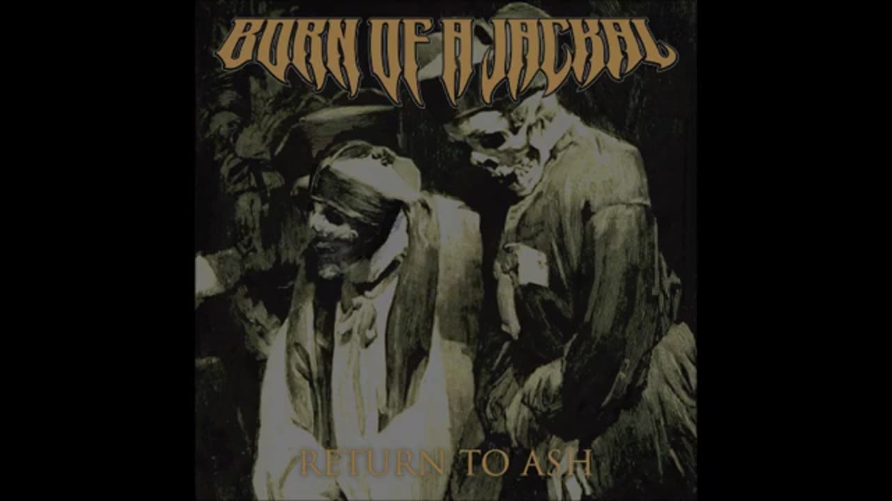 Born of a Jackal - Return to Ash