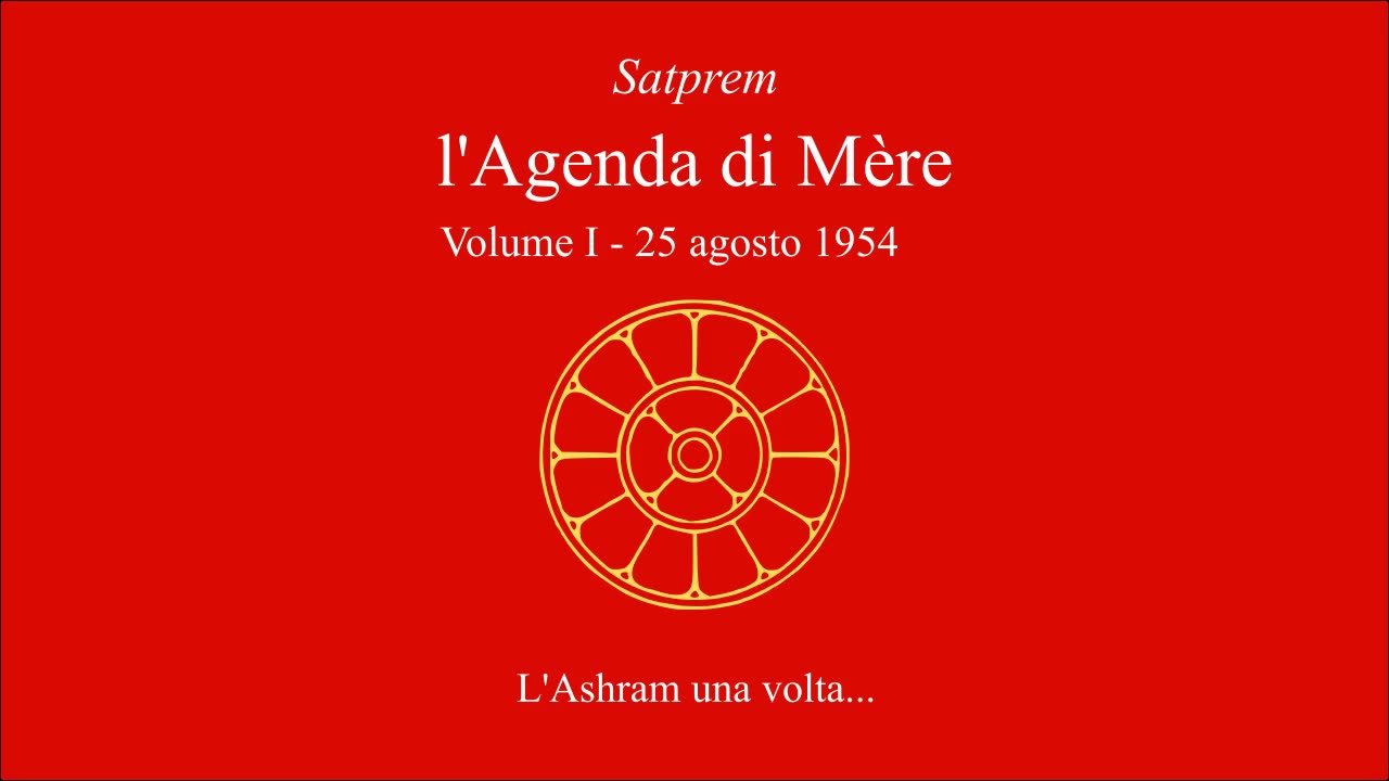 Satprem - l'Agenda di Mère - V01 - 1954-08-25 - L'Ashram una volta...