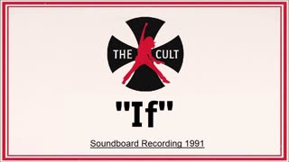 The Cult - If (Live in Florence, Italy November 8, 1991) Soundboard