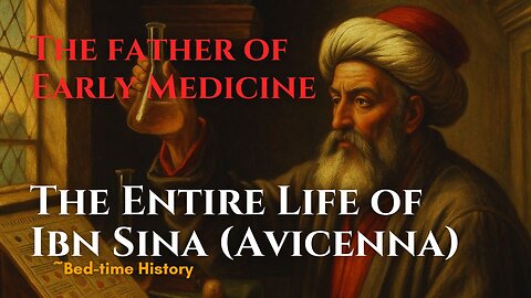 Relaxing Story: The Entire Life of Ibn Sina (Avicenna), the Scholar Who Healed the World