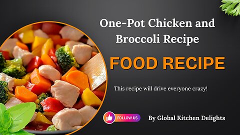 One-Pot Chicken and Broccoli Recipe |Global Kitchen Delights