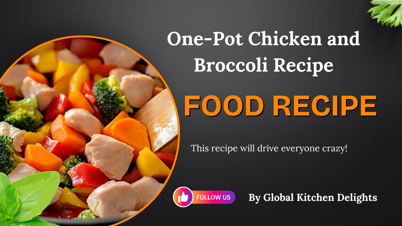 One-Pot Chicken and Broccoli Recipe |Global Kitchen Delights