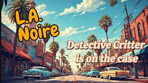 Critter plays L.A. Noire (Case 1)