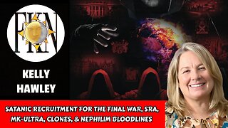 Satanic Recruitment for the Final War, SRA, MK-Ultra, Clones, & Nephilim Bloodlines | Kelly Hawley