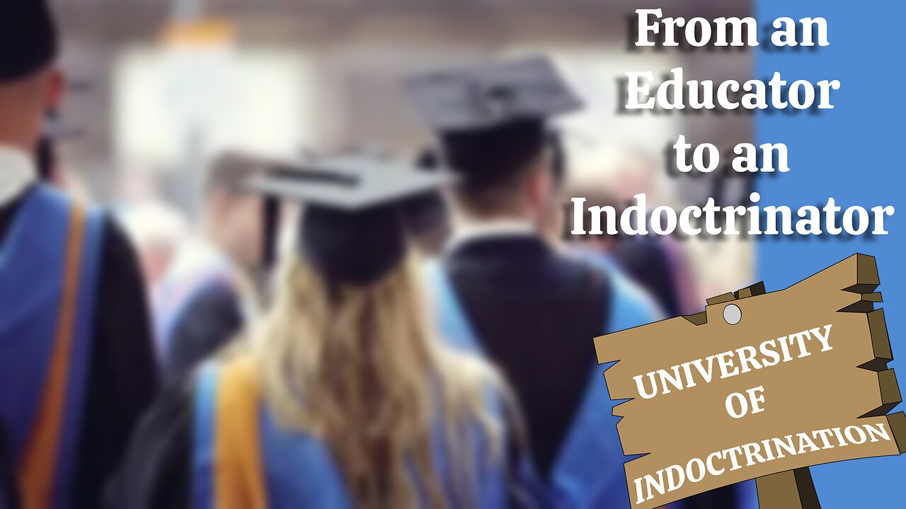 From an Educator to an Indoctrinator