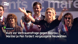 Kurz vor Vertrauensfrage gegen Bayrou: Marine Le Pen fordert vorgezogene Neuwahlen