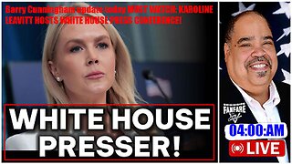 Barry Cunningham update today MUST WATCH: KAROLINE LEAVITT HOSTS WHITE HOUSE PRESS CONFERENCE!