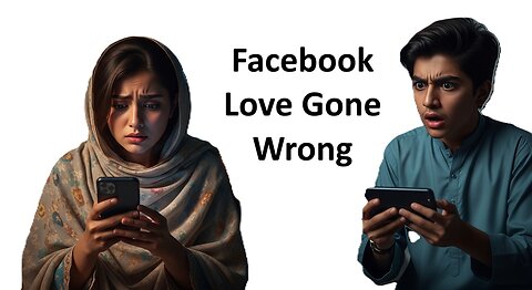Love or Deception? A Pakistani Girl's Facebook Story