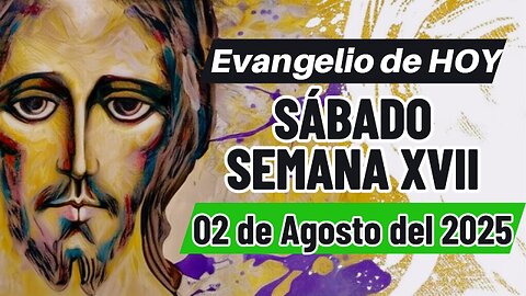 Evangelio de HOY Sábado 02 08 2025 Semana XVI Mt 14,1-12