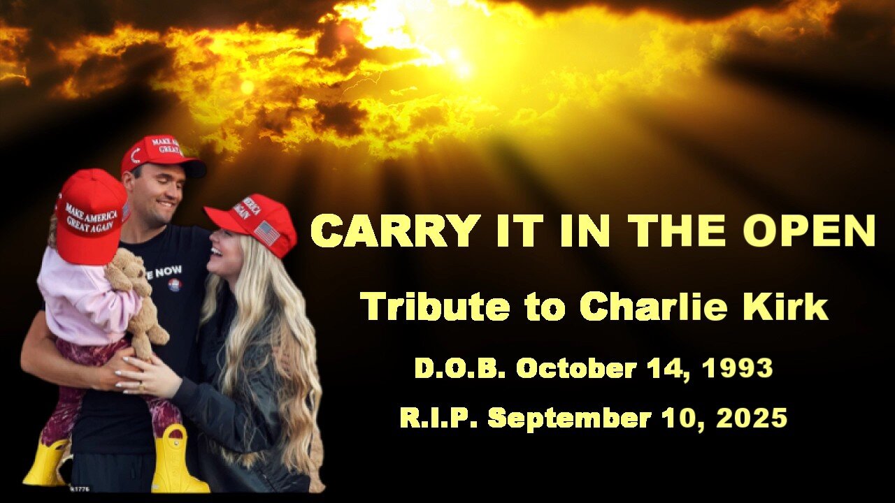 CARRY IT IN THE OPEN - Tribute to CHARLIE KIRK