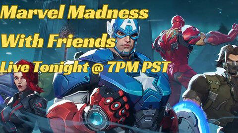 Live Tonight @ 7PM PST! Marvel Madness First Live Stream As Premium Creator!