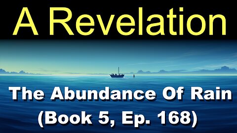 A Revelation (Book 5, Ep. 168) | The Abundance Of Rain