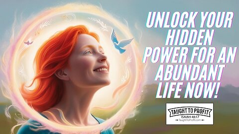 Unlock Your Hidden Power for an Abundant Life NOW!