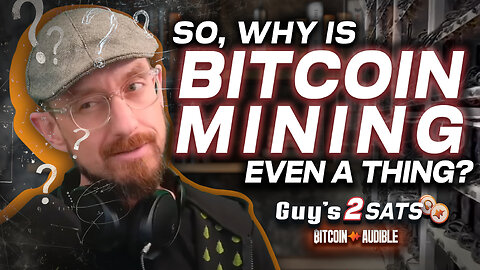 Why is Bitcoin Mining Even a Thing?