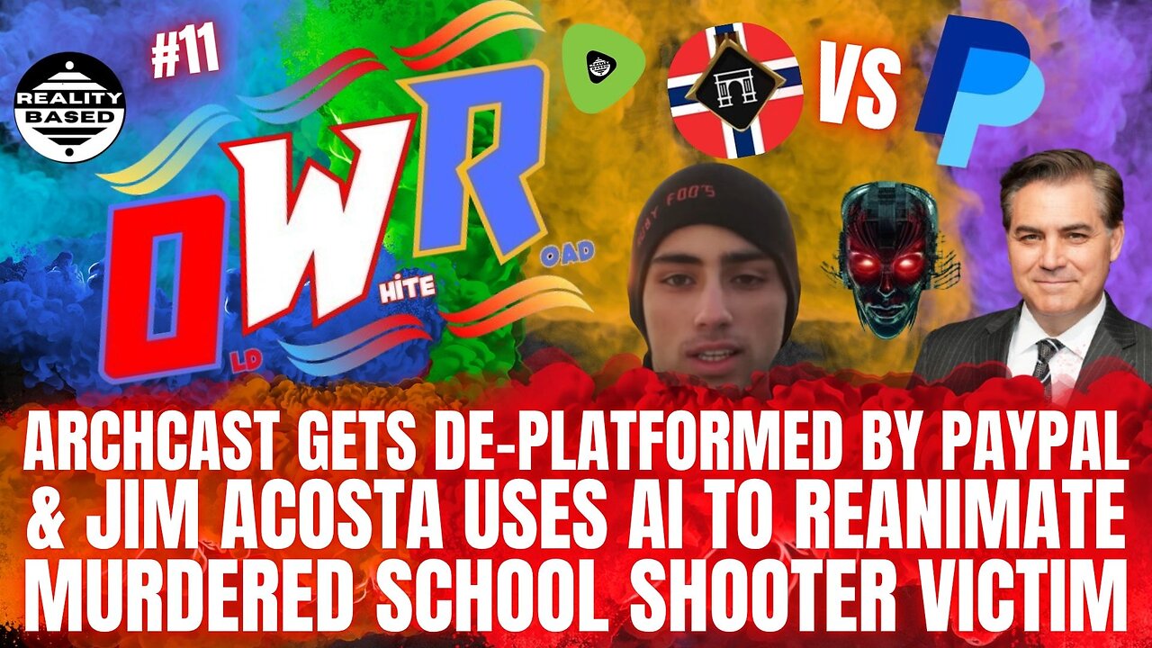 RB: OWR; EP 11: ArchCast Vs PayPal & Jim Acosta ReAnimates The Dead
