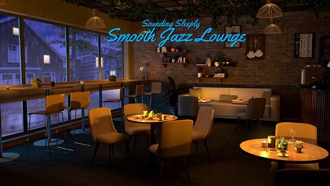 Smooth Jazz Lounge | Relaxing Background Music | Sounding Sleeply